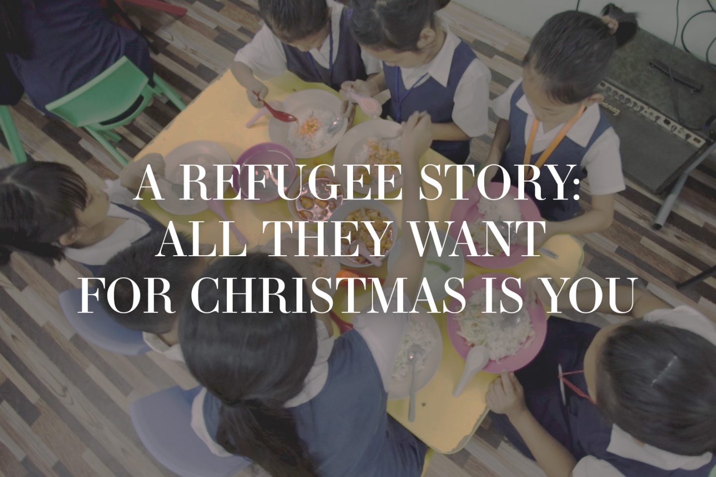 A refugee story All they want for Christmas is you